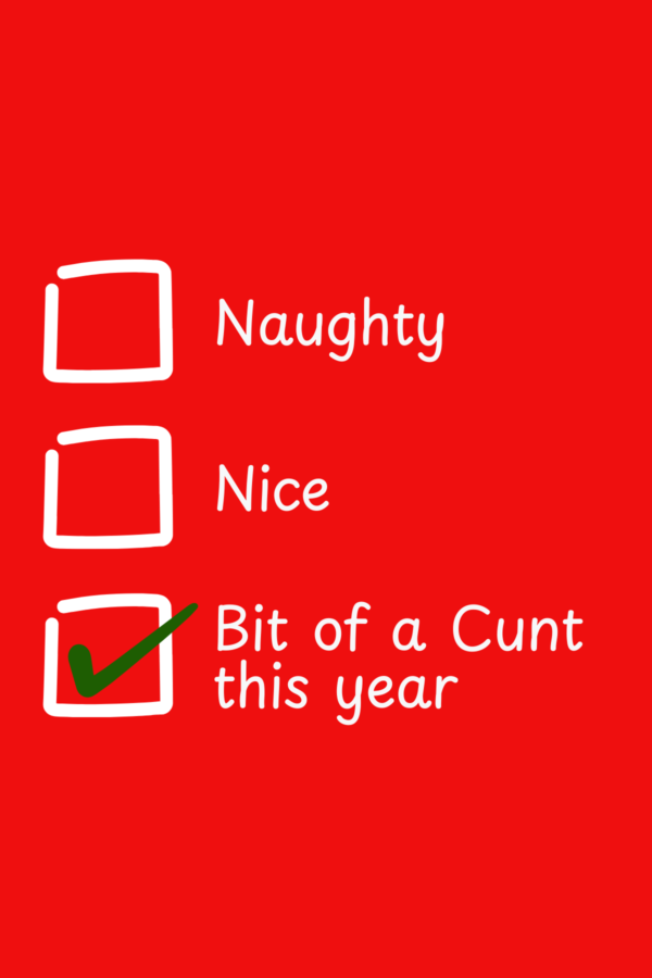 Naughty, Nice, Bit Of A Cunt This Year!